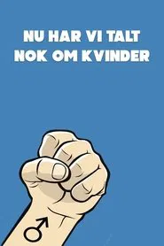 Nu har vi talt nok om kvinder movie poster
