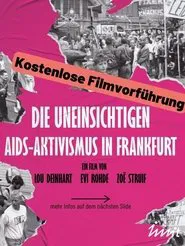 Die Uneinsichtigen - Aids-Aktivismus in Frankfurt movie poster