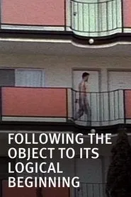 Following the Object to Its Logical Beginning movie poster