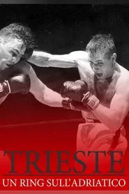 Trieste, Un ring sull'Adriatico movie poster