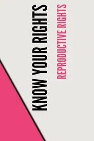 Stand UP, Speak OUT: Reproductive Rights - Know Your Rights movie poster