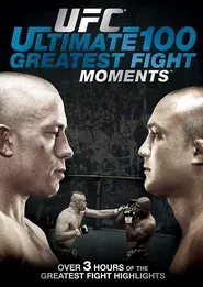 UFC - Ultimate 100 Greatest Fight Moments movie poster