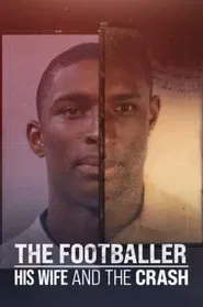 The Footballer, His Wife, and the Crash tv show poster