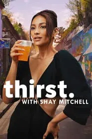 Thirst with Shay Mitchell tv show poster