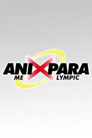 Animation x Paralympic: Who Is Your Hero? tv show poster