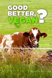 Good, Better, Vegan? movie poster