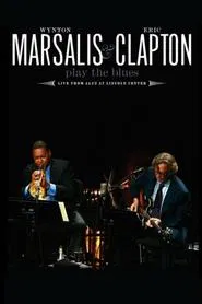 Wynton Marsalis and Eric Clapton Play the Blues - Live from Jazz at Lincoln Center movie poster