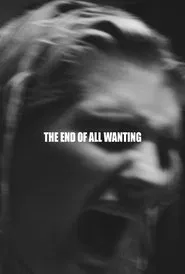 The End of All Wanting movie poster
