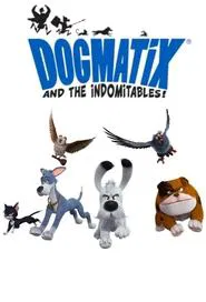 Poster da série Dogmatix and the Indomitables
