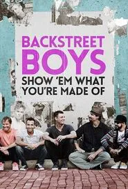 Backstreet Boys: Show 'Em What You're Made Of movie poster