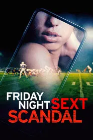 Friday Night Sext Scandal movie poster