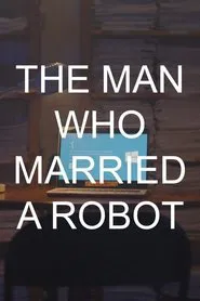 The Man Who Married A Robot movie poster