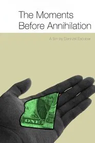 The Moments Before Annihilation movie poster