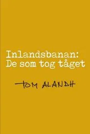 Inlandsbanan: De som tog tåget movie poster