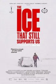 The Ice That Still Supports Us movie poster