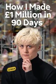 How I Made £1 Million in 90 Days movie poster