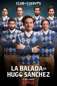 Club de Cuervos Presents: The Ballad of Hugo Sánchez tv show poster