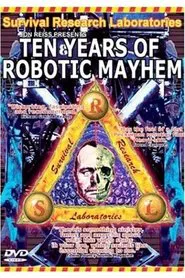 Survival Research Laboratories - Ten Years Of Robotic Mayhem movie poster