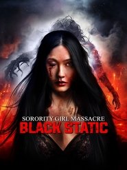 Poster do filme Sorority Girl Massacre: Black Static at the Moment of Death