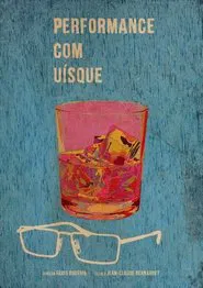 Performance com Uísque movie poster