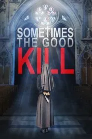 Sometimes the Good Kill movie poster