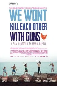 We Won't Kill Each Other with Guns movie poster