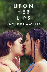 Upon Her Lips: Day Dreaming movie poster