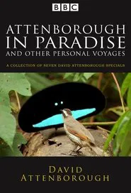 Attenborough in Paradise and Other Personal Voyages tv show poster
