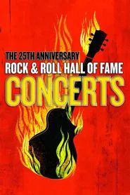 The 25th Anniversary Rock and Roll Hall of Fame Concerts movie poster