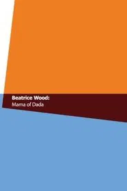 Beatrice Wood: Mama of Dada movie poster