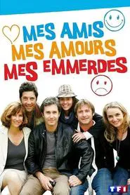 Poster da série Mes amis, mes amours, mes emmerdes...
