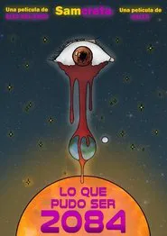 Lo que pudo ser 2084 movie poster
