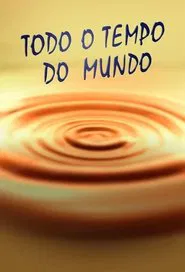 Todo o Tempo do Mundo tv show poster