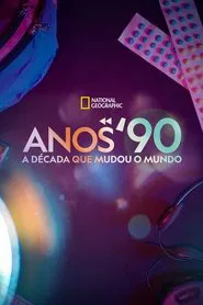 Poster da série Anos 90: A Década Que Mudou o Mundo