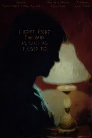 I Don't Fight the Dark as Well as I Used To movie poster