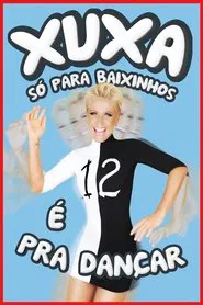 Xuxa Só Para Baixinhos 12: É Pra Dançar movie poster