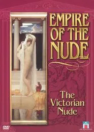 Empire of the Nude: The Victorian Nude movie poster
