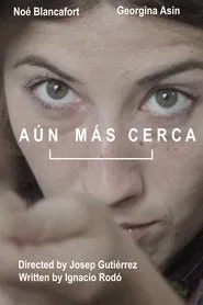Aún Más Cerca movie poster