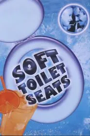 Soft Toilet Seats movie poster