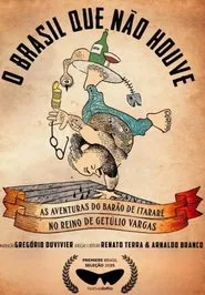 O Brasil Que Não Houve - As Aventuras do Barão de Itararé no Reino de Getúlio Vargas movie poster
