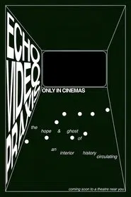 ECHOVIDEOPRAXIS: the hope & ghost of an interior history circulating movie poster