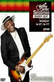 Buddy Guy - Guitar Center Sessions movie poster