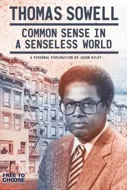 Thomas Sowell: Common Sense in a Senseless World movie poster