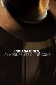 Indiana Jones, à la poursuite d’une icône movie poster