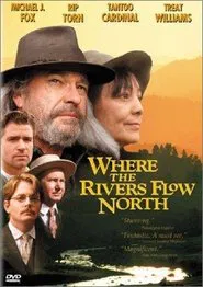 Where the Rivers Flow North movie poster