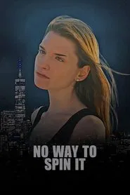 No Way To Spin It movie poster