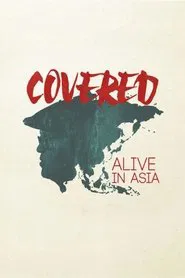 Covered: Alive in Asia movie poster