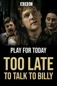Too Late to Talk to Billy movie poster