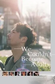We Couldn't Become Adults movie poster