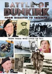 Battle of Dunkirk: From Disaster to Triumph movie poster